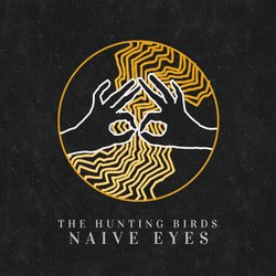 The Hunting Birds - Naive Eyes - Internet Download