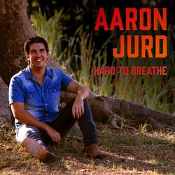 Aaron Jurd - Hard To Breathe