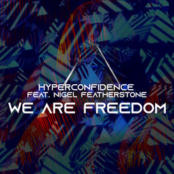 HYPERCONFIDENCE - We Are Freedom feat Nigel Featherstone