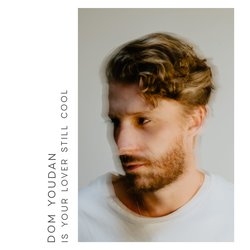 Dom Youdan - Is Your Lover Still Cool
