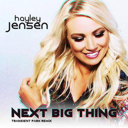 Hayley Jensen - Next Big Thing (Transient Park Remix) - Internet Download