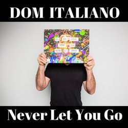 Dom Italiano - Never Let You Go - Internet Download