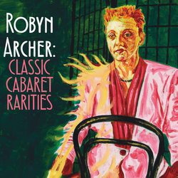 Robyn Archer - The Deep Sigh Of A Lady In A Troubled Night