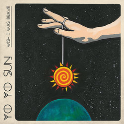Yo Yo Sun - Wish I Was Brave