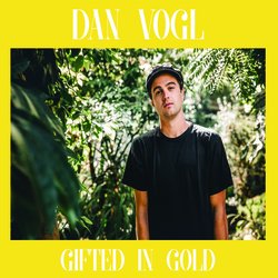 Dan Vogl - Gifted In Gold