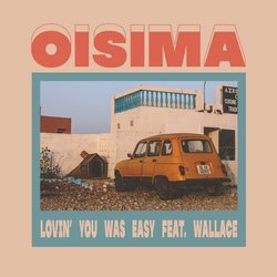 Oisima - Lovin You Was Easy Feat. Wallace - Internet Download