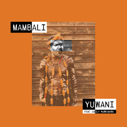 Mambali - Yuwani ft. Emily Wurramara - Internet Download