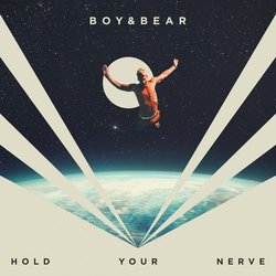 Boy & Bear - Hold Your Nerve