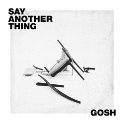 GOSH - Say Another Thing - Internet Download