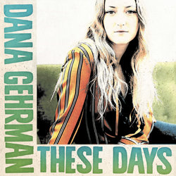 Dana Gehrman - These Days