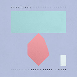 Hermitude - Northern Lights feat. Soaky Siren and Vory