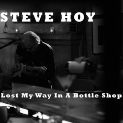 Steve Hoy - Lost My Way in a Bottle Shop - Internet Download