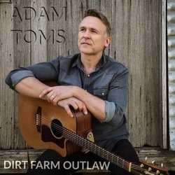 Adam Toms - Dirt Farm Outlaw