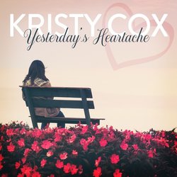Kristy Cox - Yesterday's Heartache