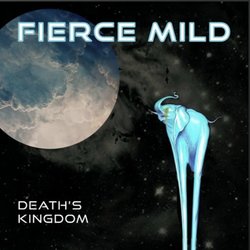Fierce Mild - Death's Kingdom