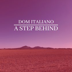 Dom Italiano - A Step Behind