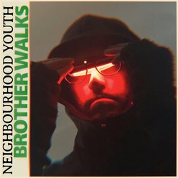 Neighbourhood Youth - Brother Walks - Internet Download