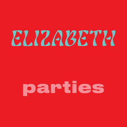 Elizabeth - Parties