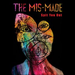The Mis-Made - Spit You Out
