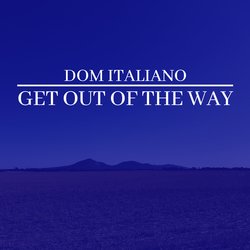 Dom Italiano - Get Out Of The Way - Internet Download