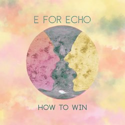 E for Echo - How To Win - Internet Download