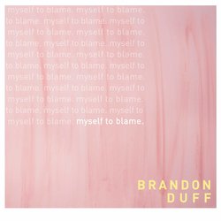 Brandon Duff - Myself to Blame - Internet Download