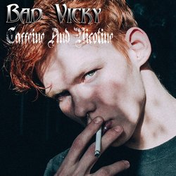 Bad Vicky - Caffeine And Nicotine