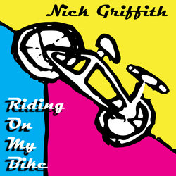 Nick Griffith - Riding on my Bike - Internet Download