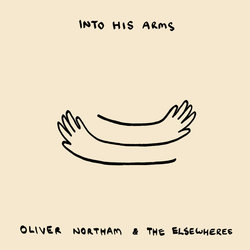 Oliver Northam & The Elsewheres - Into His Arms