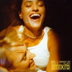 Kito & Empress Of - Wild Girl