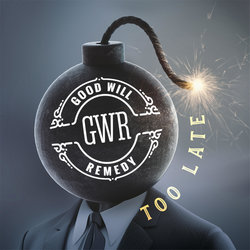 Good Will Remedy - Too Late
