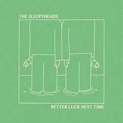 The Sleepyheads - Better Luck Next Time - Internet Download