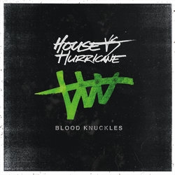 House Vs Hurricane - Blood Knuckles - Internet Download