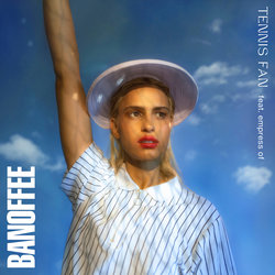 Banoffee - Tennis Fan (feat. Empress Of)