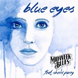 Midweek Blues featuring Sherri Parry - Blue Eyes - Internet Download