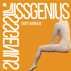 MissGenius - I Don't Wanna Be