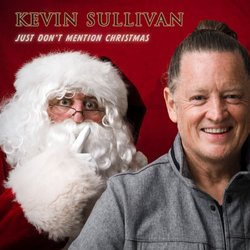 Kevin Sullivan - Just Don't Mention Christmas