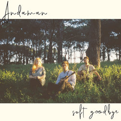 Andaman - Soft Goodbye