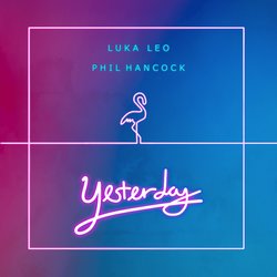 Luka Leo - Yesterday (feat. Phil Hancock)