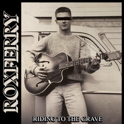 Roxferry - Riding To The Grave