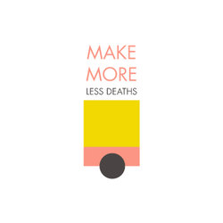 Make More - Less Deaths