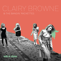 Clairy Browne & the Bangin' Rackettes - Walk of Shame