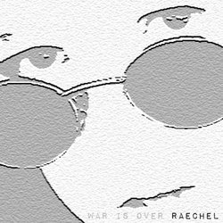 Raechel - War is Over