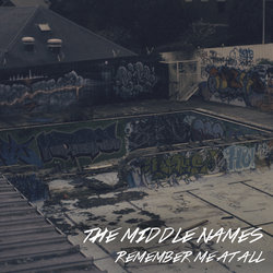 The Middle Names - Remember Me At All