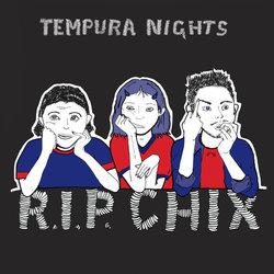Tempura Nights - R.I.P. CHIX