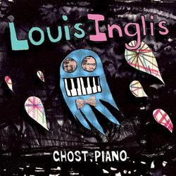 Louis Inglis - Ghost Pianio