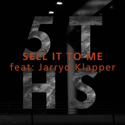 5THS - Sell It To Me feat Jarryd Klapper