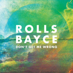 Rolls Bayce - Don't Get Me Wrong