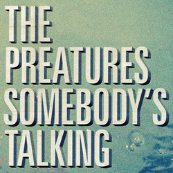 The Preatures - Somebody's Talking - Internet Download