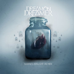 Dream On Dreamer - Darkness Brought Me Here - Internet Download
